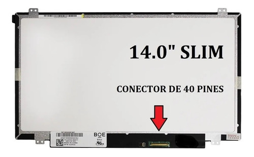 Pantalla Laptop SLIM 14.0 (40 PINES) DER (1366*768) ARR/ABA